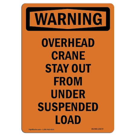 Signmission OSHA WARNING Sign, Overhead Crane Stay Out From Under Load, 18in X 12in Alum, 12" W, 18" L, Portrait OS-WS-A-1218-V-13679